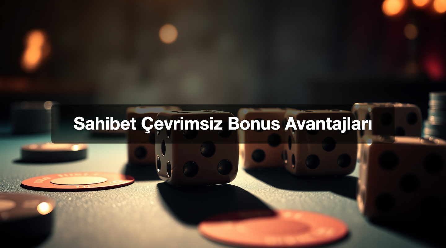 Sahibet Çevrimsiz Bonus Avantajları